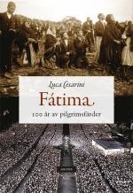 Fátima - 100 År Av Pilgrimsfärder