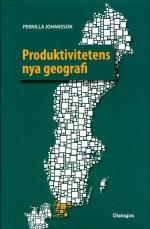 Produktivitetens Nya Geografi - Tillväxt Och Produktivitet I Svenska Regioner Med Fokus På Skåne