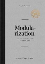 Modularization - The Art Of Making More By Using Less