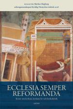 Ecclesia Semper Reformanda - Texter Om Kyrkan, Kyrkans Liv Och Kyrkokritik
