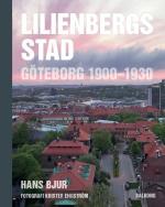 Lilienbergs Stad - Göteborg 1900-1930