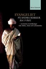 Evangeliet På Andra Marker Än I Väst - Om Kristna Trostolkningar Från Afrika, Asien Och Latinamerika