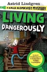 Living Dangerously- A Kalle Blomkvist Mystery