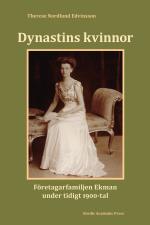 Dynastins Kvinnor - Företagarfamiljen Ekman Under Tidigt 1900-tal