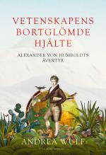 Vetenskapens Bortglömde Hjälte - Alexander Von Humboldts Äventyr