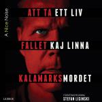 Att Ta Ett Liv - Fallet Kaj Linna Och Kalamarknsmordet