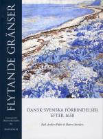Flytande Gränser - Dansk-svenska Förbindelser Efter 1658