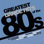 Greatest Dance Hits Of The 80s
