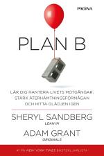 Plan B - Lär Dig Hantera Livets Motgångar, Stärk Återhämtningsförmågan Och Hitta Glädjen Igen