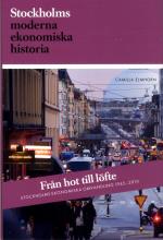 Från Hot Till Löfte - Stockholms Ekonomiska Omvandling 1945-2010