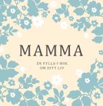 Mamma - En Fylla-i-bok Om Ditt Liv