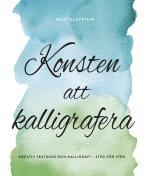 Konsten Att Kalligrafera - Kreativ Textning & Kalligrafi - Steg För Steg