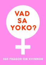 Vad Sa Yoko? 265 Frågor Om Kvinnor