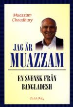 Jag Är Muazzam - En Svensk Från Bangladesh