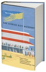 När Sverige Blev Modernt - Gregor Paulsson, Vackrare Vardagsvara, Funktionalismen Och Stockholmsutställningen 1930