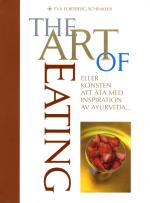 The Art Of Eating - Eller Konsten Att Äta Med Inspiration Av Ayurveda