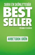 Skriv En Skönlitterär Bestseller På Bara 10 Veckor - Arbetsbok Grön