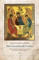 Den Inneslutande Guden - Från Rublevs Ikon Till Dikt Av Edith Södergran