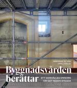 Byggnadsvården Berättar - Ett Samhälles Omsorg Om Det Redan Byggda