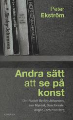 Sätt Att Se På Konst - Om Rudolf Broby-johansen, Jan Myrdal, Gun Kessle, Asg