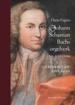 Johann Sebastian Bachs Orgelverk - En Handbok