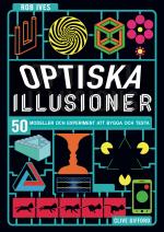 Optiska Illusioner - 50 Modeller Och Experiment Att Bygga Och Testa