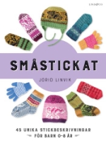 Småstickat - 45 Unika Projekt Att Sticka Till Barn 0-8 År
