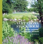 Vårt Gröna Stockholm - Parker, Parklekar, Promenader Och Konst