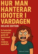 Hur Man Hanterar Idioter I Vardagen - Deluxe Edition - En Hysteriskt Humorist