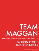 Team Maggan - H&m`s First Design Director And Coworkers On Fashion, People And Possibilities