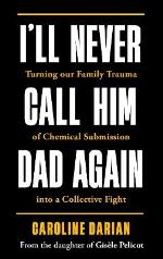 I`ll Never Call Him Dad Again- By The Daughter Of Gisele Pelicot