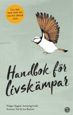 Handbok För Livskämpar - Till Dig Som Inte Vet Om Du Orkar Leva