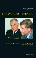Försvarets Förfall - Konsten Att Lägga Ner Försvaret Utan Att Någon Bryr Sig