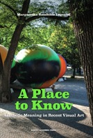 A Place To Know - Aesthetic Meaning In Recent Visual Art