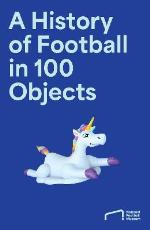 A History Of Football In 100 Objects