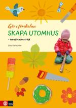 Gör I Förskolan Skapa Utomhus - Kreativ Naturslöjd