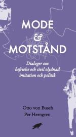 Mode & Motstånd - Dialoger Om Befrielse Och Civil Olydnad Imitation Och Pol