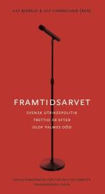 Framtidsarvet - Svensk Utrikespolitik Trettio År Efter Olof Palmes Död