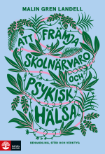 Att Främja Skolnärvaro Och Psykisk Hälsa - Behandling, Stöd Och Verktyg