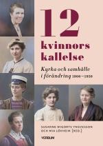 12 Kvinnors Kallelse - Kyrka Och Samhälle I Förändring 1910-1950