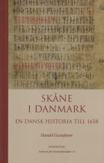 Skåne I Danmark - En Dansk Historia Till 1658