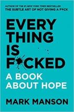 Everything Is F*cked- A Book About Hope