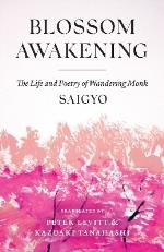 Blossom Awakening- The Life And Poetry Of Wandering Monk Saigyo