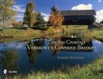 Timeless Crossings- Vermont`s Covered Bridges
