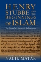 Henry Stubbe And The Beginnings Of Islam - The Originall & Progress Of Maho