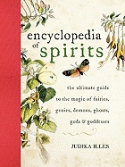 Encyclopedia Of Spirits - The Ultimate Guide To The Magic Of Fairies, Genie
