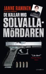 De Kallar Mig Solvallamördaren - Om Arlandarånets Efterspel, Min Roll I Kartellen Och Vägen Tillbaka