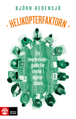 Helikopterfaktorn - En Överlevnadsguide För Chefer I Digitalåldern