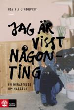 Jag Är Visst Någonting - En Berättelse Om Hassela