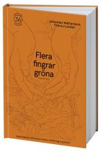 Flera Fingrar Gröna - 36 Växter Att Odla I Din Trädgård
